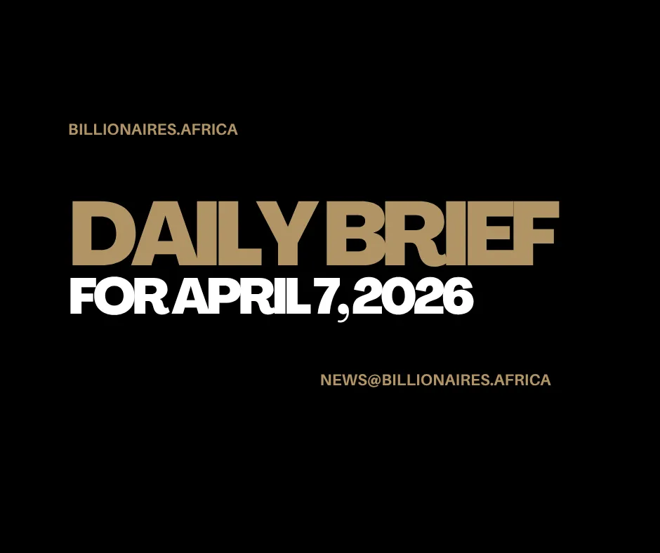 African Wealth Briefing — Tues., April 7, 2026